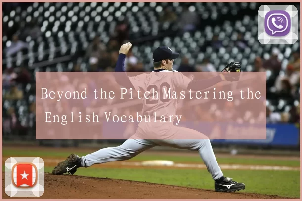 Beyond the Pitch Mastering the English Vocabulary